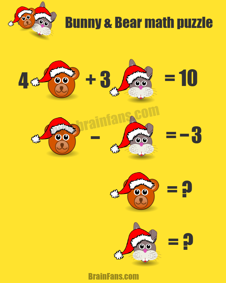 Brain teaser - Number And Math Puzzle - Bunny & Bear math puzzle - Welcome to the new math puzzle! This is an exciting puzzle featuring your favorite teddy bear and bunny. Can you solve it?