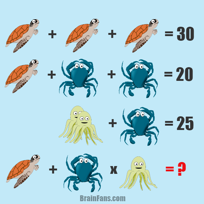 Brain teaser - Number And Math Puzzle - math riddle with answer - This math puzzle consists of three sea animals - turtle, crab and octopus. Each animal represents a positive number. Can you find all the numbers a solve this math puzzle?