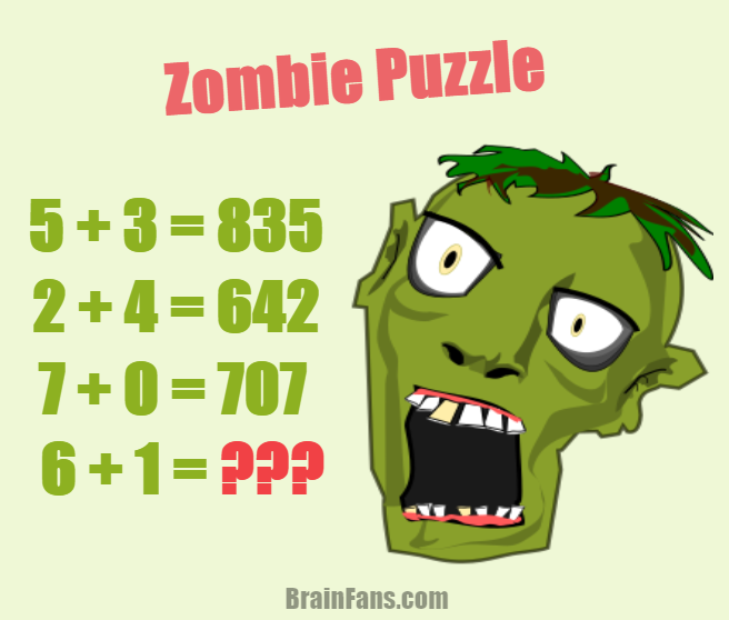 Brain teaser - Number And Math Puzzle - zombie puzzle  - If 

5+3=835
2+4=642
7+0=707, 

then which number is the result of 6+1=??? Can you find the value of this math puzzle with zombie head?